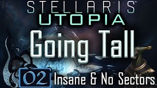 Tearing Through Traditions  Let’s Play Stellaris Utopia 02  Going Tall  Insane amp No Sectors [upl. by Cavuoto825]