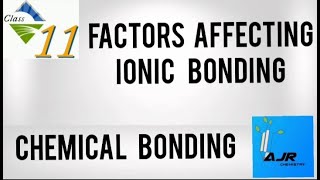 Factors Affecting Ionic Bond or Electrovalent BondClass 11Chemical Bondingajr chemistry [upl. by Katine]