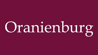 How to Pronounce Oranienburg Correctly in German [upl. by Ruffina456]