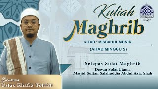 🔴KULIAH MAGHRIB📅 14 JUMADAL ULA 1446H  15112024👳USTAZ MOHD KHAFIZ BIN TOHFAH📗KITAB MISBAHUL MUNIR [upl. by Florrie]