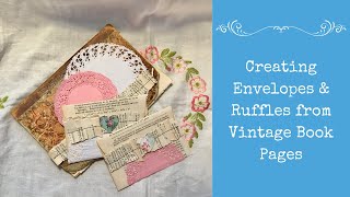 Creating Envelopes amp Ruffles from Vintage Book Pages [upl. by Aliban]