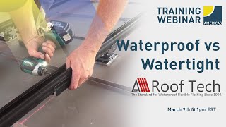 Webinar Waterproof vs Watertight RTMINI with Roof Tech [upl. by Weyermann]