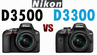 Nikon D3500 vs Nikon D3300 [upl. by Wrench]