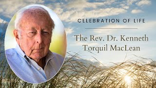 Celebrating the Life of the Rev Dr Kenneth Torquil MacLean [upl. by Tletski]