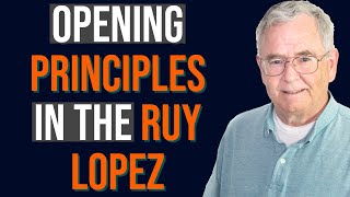 Opening Principles in the Ruy Lopez  Chess Openings Explained [upl. by Raviv]