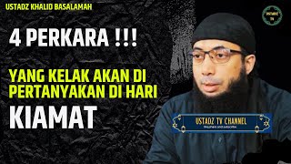 4 Perkara Yang Kelak Akan Di Pertanyakan Di Hari Kiamat  Ustadz Khalid Basalamah [upl. by Jankey]