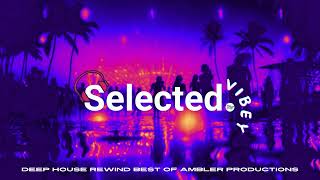 Vibey Deep House Mix  Best Of Ambler Productions  Selected Mix  Selected House Mix  Rewind 2024 [upl. by Demahum]