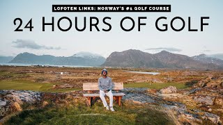 24 Hours of Golf Playing Lofoten Links  Norways 1 Course [upl. by Mark989]