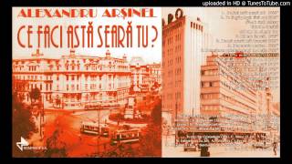 Alexandru Arsinel  De La Mine La Ploiesti [upl. by Silverstein187]