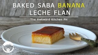 SAGING NA SABA LECHE FLAN  How To Make Saba Banana Leche Flan  The Awkward Kitchen PH [upl. by Haleigh655]