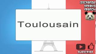 Toulousain  How To Pronounce  French Native Speaker [upl. by Edythe]