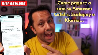 PAGARE A RATE SU AMAZON 📦 Come funziona Anche con Scalapay e Klarna [upl. by Kirst]