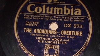 quotThe Arcadians Overturequot Monckton  Arthur Wood amp His Orch DX 573 [upl. by Sanburn]