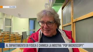 Palermo Al Dipartimento di Fisica e Chimica la mostra “Pop Microscopy” [upl. by Ailee]