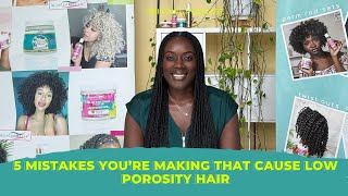 5 Mistakes You’re Making That Cause Low Porosity Hair [upl. by Orlan781]