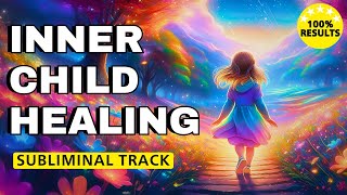 Inner Child Healing Subliminal  Extremely Powerful  Overnight Transformation [upl. by Rialb213]