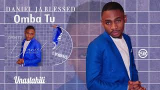 Daniel Ja Blessed  Unastahili Official Music Video [upl. by Tamarra]