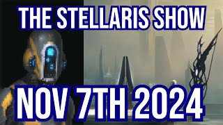 The Stellaris Show Nov 7th 2024 [upl. by Tegdirb]