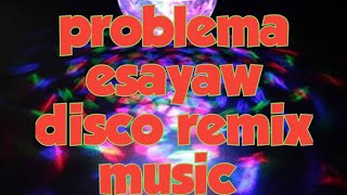 problema esayaw disco nonstop remix pang fiestahan sa ka Barangay 💥💥 [upl. by Sergeant]