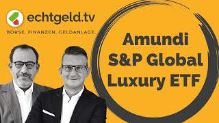 Amundi SampP Global Luxury ETF  echtgeldtv vom 02082024 [upl. by Bendicta]