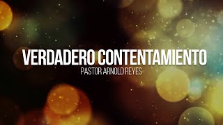 Verdadero Contentamiento  Pastor Arnold Reyes [upl. by Everara]