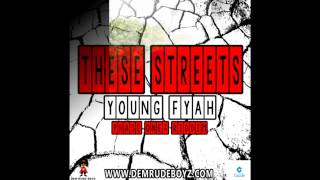 These Streets  Young Fyah x Phase One Riddim 2014 VI Dancehall Reggae [upl. by Gabriel]