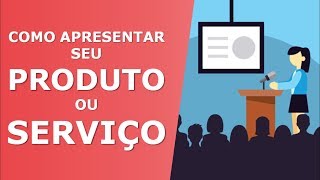 Como APRESENTAR seu Produto ou Serviço em uma REUNIÃO de Negócios [upl. by Anikat512]