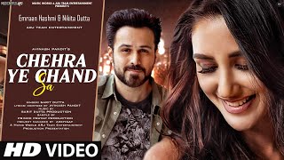 Chehra Ye Chand Sa  New Song 2022  New Hindi Song  Emraan Hashmi  Nikita Dutta Hindi Video Song [upl. by Aehc]