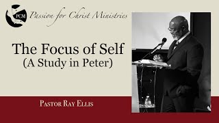 ‘The Focus of Self’ Pastor Ray Ellis November 03 2024 Passion for Christ Ministries [upl. by Cousin]