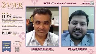 SVAR Media Exclusive In Conversation with Mr Nirav Bhansali of GJEPC about the IIJS Premiere 2024 [upl. by Netsrik]