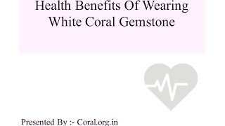 Health Benefits Of Wearing White Coral Gemstone [upl. by Aremus649]