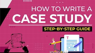 How to Write a Case Study A StepByStep Guide to Writing a Case Study [upl. by Becht459]