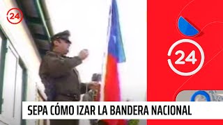 Sepa cómo izar la bandera nacional  24 Horas TVN Chile [upl. by Linzy]