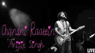 Chandni Raatein  Arijit singh LIVE [upl. by Aibsel210]