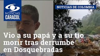 Vio a su papá y a su tío morir tras derrumbe en Dosquebradas y Pereira [upl. by Staal309]