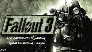 The Adventures of Jeremy Capital Wasteland Edition 19 Fallout 3 Playthrough [upl. by Statis]