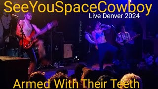 SeeYouSpaceCowboy  Armed With Their Teeth Live 2024 [upl. by Encrata]