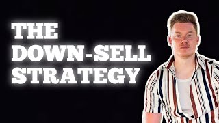 The DownSell Strategy [upl. by Omissam]