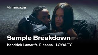 Sample Breakdown Kendrick Lamar  LOYALTY ft Rihanna [upl. by Ahsaela278]