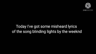 Misheard lyrics of the song blinding lights by The Weeknd [upl. by Baerl]