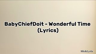 BabyChiefDoit  Wonderful Time Lyrics [upl. by Milan]