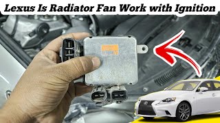 Lexus Is 250 Radiator Fan Run With Full Speed on Ignition  Complete guide  Solution 💯 [upl. by Aleakim]