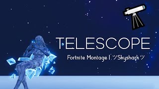 Telescope 🔭 Fortnite Montage  ツSkysharkツ [upl. by Ahtnama]