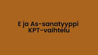 E ja AS sanatyyppi  KPT [upl. by Aynat]