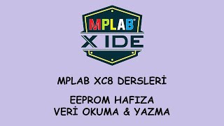 MPLAB XC8 PIC16F877A EEPROM Belleğe Veri Yazma Okuma  HOW TO WRITE AND READ THE EEPROM MEMORY [upl. by Monney]