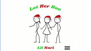 Lil Kari Let Her Hoe Official Audio [upl. by Nnyroc162]