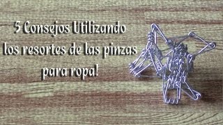 5 Consejos Utilizando los resortes de las Pinzas para ropa [upl. by Yenial366]