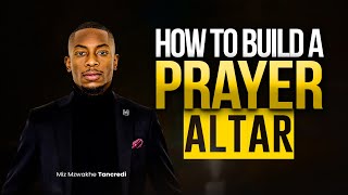 How to build a prayer Altar  Apostle Miz Mzwakhe Tancredi [upl. by Dustan602]