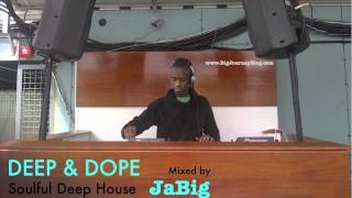 Soulful House Music Playlist DJ Mix by JaBig DEEP amp DOPE 82 [upl. by Eybba757]