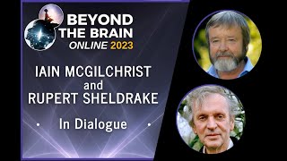 Dr Iain McGilchrist amp Dr Rupert Sheldrake  Intersection of Consciousness and Matter [upl. by Cosenza]